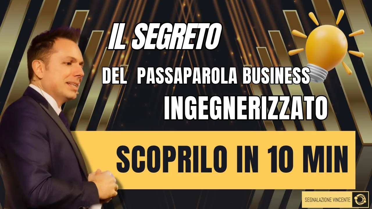 Fotogramma del video: Il segreto del Passaparola Business Ingegnerizzato, 10 minuti