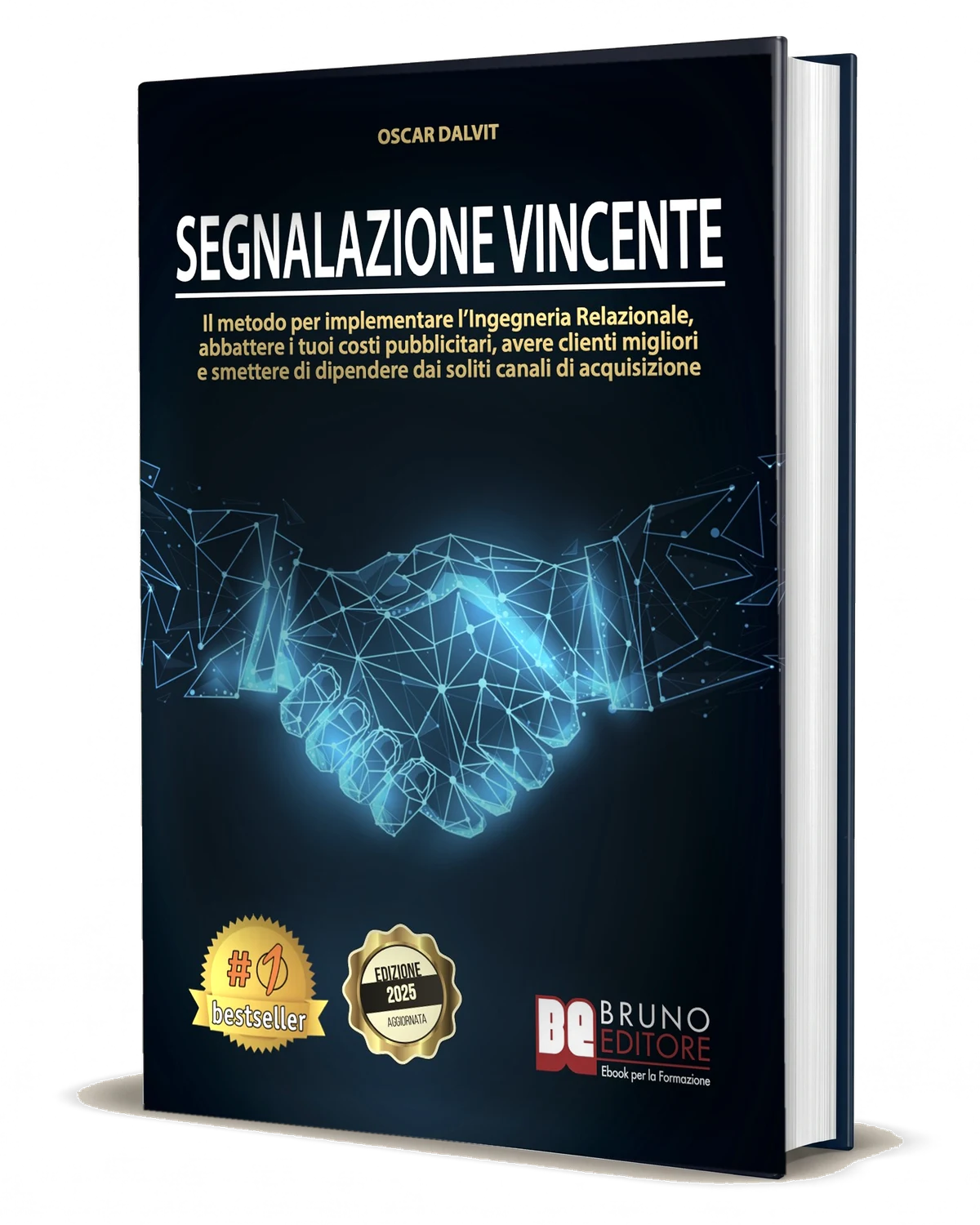 The book Segnalazione Vincente by Oscar Dalvit, 2025 edition, standing on
                        a warm grey background: navy-blue cover with a handshake drawn as a
                        network of connected points of light, the Italian subtitle «il metodo per
                        implementare l'Ingegneria Relazionale» (the method for implementing
                        Relational Engineering), the bestseller and 'Edizione 2025 aggiornata'
                        (Updated 2025 edition) badges, and the Bruno Editore mark